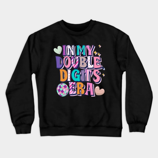 In My Double Digits Era 10 Year Old Birthday 10th Birthday for Girls Birthday Party Crewneck Sweatshirt by AlmaDesigns